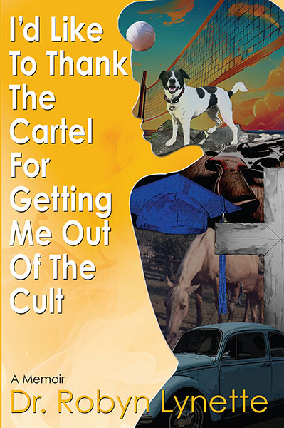 Dr Robyn Lynette - I'd Like to Thank The Cartel for Getting Me Out of the Cult Book Cover