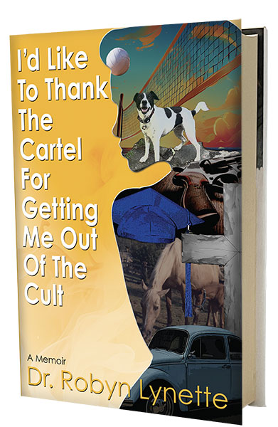 Dr Robyn Lynette - I'd Like to Thank The Cartel for Getting Me Out of the Cult Book Cover - Book Layout